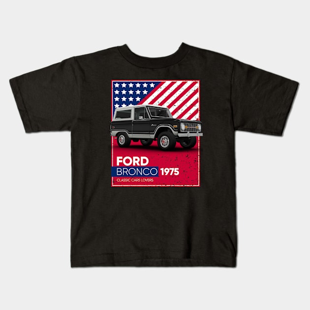 Classic Car Ford Bronco 1975 Kids T-Shirt by cecatto1994